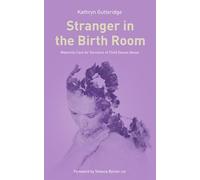 Stranger in the Birthroom: Maternity Care for Survivors of Child Sexual Abuse