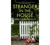 STRANGER IN THE HOUSE an unputdownable psychological thriller with a breathtaking twist (Totally Gripping Psychological Thrillers)