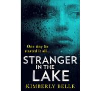 STRANGER IN THE LAKE: An utterly gripping psychological thriller