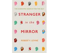 Stranger in the Mirror: The Scientific Search for the Self