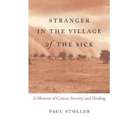 Stranger in the Village of the Sick: A Memoir of Cancer, Sorcery, and Healing