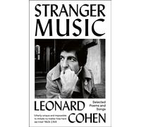Stranger Music : Selected Poems and Songs
