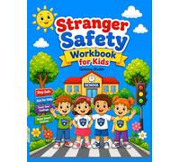 Stranger Safety Workbook for Kids: Learn to Stay Safe, Make Smart Choices, and Find Trusted Helpers! (Safety Skills for Kids)