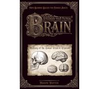 Stranger Than Fiction: Brain: Mind-Blowing Quizzes for Curious Adults | Jaw-Dropping Questions About How Your Brain Glitches, Fools, and Hijacks You Every Day (Stranger Than Fiction Trivia Quiz)