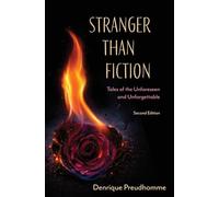 Stranger Than Fiction: Tales of the Unforeseen and Unforgettable