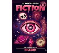 Stranger Than Fiction, Volume II: 365 More Verified Facts That Sound Made Up: Deeper Strangeness, Sharper Myths, and the Weird History, Strange ... (STRANGER THAN FICTION: THE COMPLETE TRILOGY)