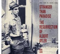 Stranger Than Paradise/The Resurrection Of Albert Ayler