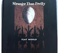 stranger than pretty - flat world
