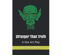 Stranger Than Truth: A One Act Play