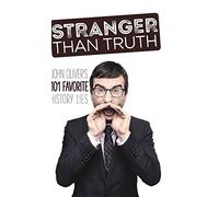 Stranger Than Truth: John Oliver's 101 Favorite History Lies