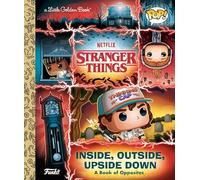 Stranger Things: Inside, Outside, Upside Down (Funko Pop!): A Book of Opposites (Little Golden Book)