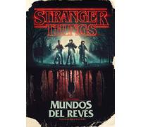 Stranger Things. Mundos Al Revés / Stranger Things: Worlds Turned Upside Down