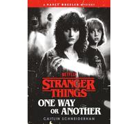 Stranger Things: One Way or Another: A Nancy Wheeler Mystery by Caitlin Schneide