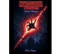 Stranger Things Series Review: Le guide essentiel de Hawkins, Vecna et de tous les secrets que les frères Duffer ne vous ont jamais révélés.