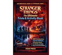 Stranger Things: The Ultimate Trivia & Activity Book: 400 Trivia Questions, Superfan Challenges, Interactive Games, Fan Battles, and Upside Down Fun for Every Level of Fan