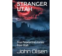 Stranger Utah: True Paranormal stories from Utah (Stranger Bridgerland)