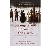 Strangers and Pilgrims on the Earth: Remembering the Mayflower Pilgrims, 1620-2020