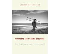 Strangers and Pligrims Once More: Being Disciples of jesus in a Post-Christendom World