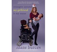 Strangers Assume My Girlfriend Is My Nurse by Shane Burcaw (2021, Trade ...