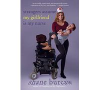 Strangers Assume My Girlfriend Is My Nurse - Paperback / softback NEW Burcaw, Sh