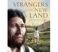 Strangers in a New Land: What Archaeology Reveals About the First Americans