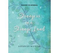 Strangers in a Strange Land: A Study of 1 & 2 Peter