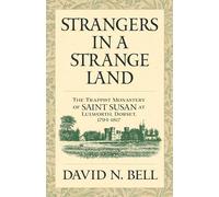 Strangers in a Strange Land: The Trappist Monastery of Saint Susan at Lulworth, Dorset, 1794-1817: 299 (Cistercian Studies Series)