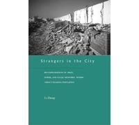 Strangers in the City: Reconfigurations of Space, Power, and Social Networks Within China’s Floating Population