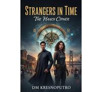 Strangers in Time: The Hanoi Cipher