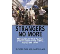 Strangers No More: Immigration And The Challenges Of Integration In North America And Western Europe