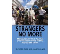 Strangers No More: Immigration and the Challenges of Integration in North America and Western Europe
