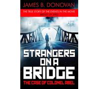 Strangers on a Bridge : The Case of Colonel Abel