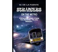 Strangers on the metro: A journey in the company of beings from other worlds... from other dimensions...