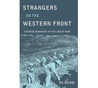 Strangers on the Western Front: Chinese Workers in the Great War