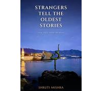 Strangers Tell The Oldest Stories