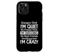 Strangers Think I'm Quiet My Friends Think I'm Outgoing Case for iPhone 11 Pro