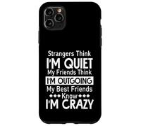 Strangers Think I'm Quiet My Friends Think I'm Outgoing Case for iPhone 11 Pro Max