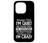 Strangers Think I'm Quiet My Friends Think I'm Outgoing Case for iPhone 15 Pro