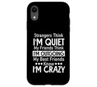 Strangers Think I'm Quiet My Friends Think I'm Outgoing Case for iPhone XR