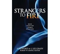 Strangers to Fire: When Tradition Trumps Scripture