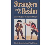 Strangers Within the Realm: Cultural Margins of the First British Empire (Published by the Omohundro Institute of Early American History and Culture and the University of North Carolina Press)
