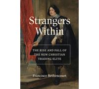 Strangers Within : The Rise and Fall of the New Christian Trading Elite