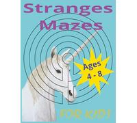 Stranges Mazes Ages 4-8 FOR KIDS: Very Strange Mazes for Kids Age 4-8
