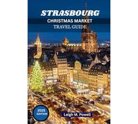 STRASBOURG CHRISTMAS MARKET TRAVEL GUIDE 2025: A Journey Through Lights, Flavors, and Traditions