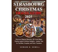 Strasbourg Christmas Travel Guide 2025: Discover Magical Markets, QR Code Maps, Festive Lights & Winter Delights - Insider Tips for Families, Couples, and Solo Travelers