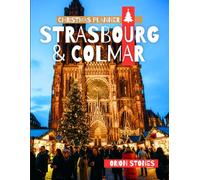 Strasbourg & Colmar Christmas Planner: The "No-Car-Needed" Guide to France’s Winter Wonderland