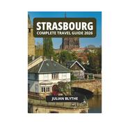 STRASBOURG COMPLETE TRAVEL GUIDE 2026