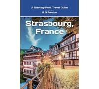 Strasbourg, France: Plus Colmar and Central Alsace: 16 (Starting-Point Travel Guides)