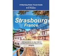 Strasbourg, France: Plus Colmar and Central Alsace: 21 (Works by B G Preston / Barry Sanders)