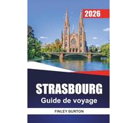 STRASBOURG Guide de voyage 2026: Cuisine alsacienne, frais honnêtes et promenades soigneusement sélectionnées pour les visiteurs débutants